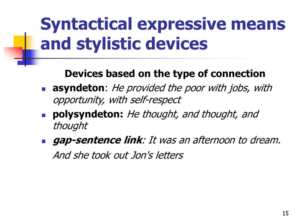 15 Syntactical expressive means and stylistic devices Devices based on the type of connection